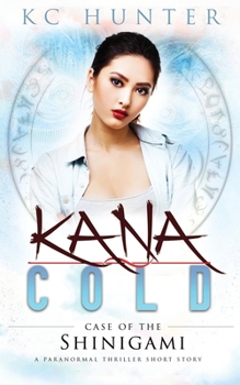 Kana Cold: Case of the Shinigami: A Paranormal Thriller Short Story - Book #0.5 of the Kana Cold