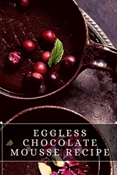 Eggless Chocolate Mousse Recipe: The best recipes from around the world