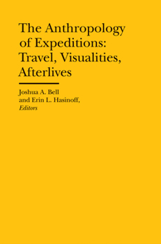 Hardcover The Anthropology of Expeditions: Travel, Visualities, Afterlives Book