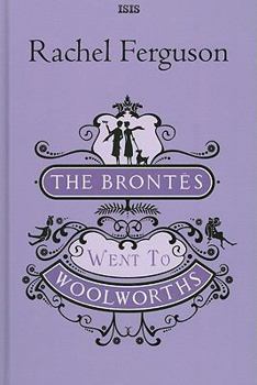 Hardcover The Brontes Went to Woolworths [Large Print] Book