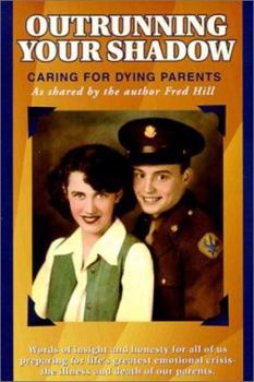 Paperback Outrunning Your Shadow:: Caring for Dying Parents Book