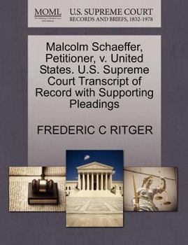 Paperback Malcolm Schaeffer, Petitioner, V. United States. U.S. Supreme Court Transcript of Record with Supporting Pleadings Book