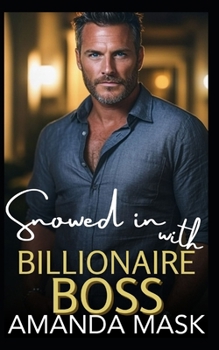 Paperback Snowed in with Billionaire Boss: An Age Gap Workplace Romance Book