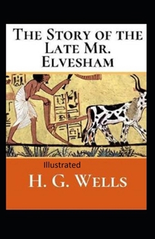 Paperback The Story of the Late Mr.Elvesham Illustrated Book