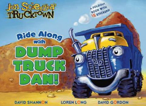 Hardcover Ride Along with Dump Truck Dan!: A Foldout Book with 15 Stickers! [With 15 Stickers] Book