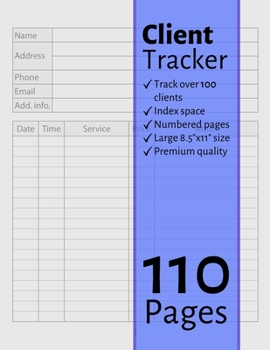 Client Tracker: For All Types Of Client Based Businesses: Includes Numbered Pages & Index Section, Client Appointment Book For Barbers, Stylists, Salons (Client Record Book)