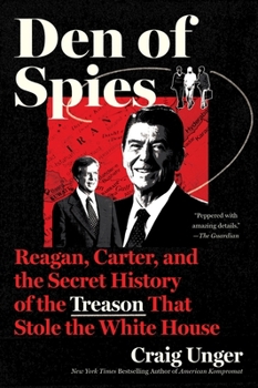 Paperback Den of Spies: Reagan, Carter, and the Secret History of the Treason That Stole the White House Book