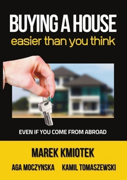 Paperback Buying a House Easier Than You Think: Even If You Come From Abroad, Buy Residential Property or for Investment, Mortgage UK Book
