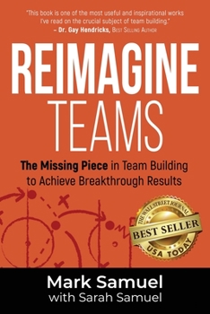 Paperback Reimagine Teams: The Missing Piece in Team Building to Achieve Breakthrough Results Book