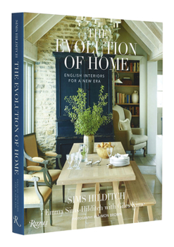 Hardcover The Evolution of Home: English Interiors for a New Era Book