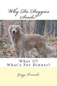Paperback Why Do Doggies Smile?: & What If? & What's For Dinner? Book