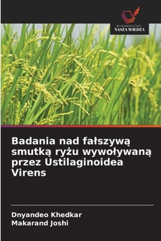 Badania nad falszywa smutka ryzu wywolywana przez Ustilaginoidea Virens (Polish Edition)