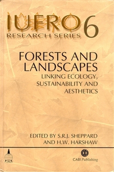 Forests and Landscapes: Linking Ecology, Sustainability and Aesthetics (Iufro Research Series , 6)
