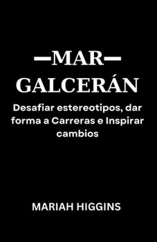 Paperback Mar Galcerán: Desafiar estereotipos, dar forma a Carreras e Inspirar cambios [Spanish] Book