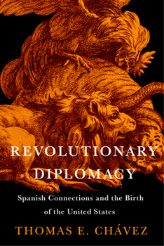 Paperback Revolutionary Diplomacy: Spanish Connections and the Birth of the United States Book