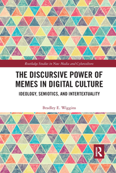 Paperback The Discursive Power of Memes in Digital Culture: Ideology, Semiotics, and Intertextuality Book