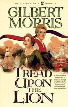 Tread upon the Lion (Liberty Bell/Gilbert Morris, 3) - Book #3 of the Liberty Bell
