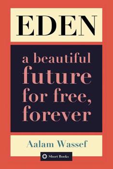 Paperback Eden: A Beautiful Future For Free, Forever Book