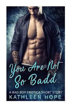 Paperback You Are Not So Badd: A Bad Boy Erotica Short Story Book