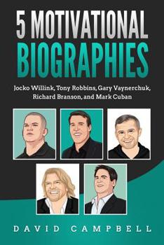 Paperback 5 Motivational Biographies: Jocko Willink, Tony Robbins, Gary Vaynerchuk, Richard Branson, and Mark Cuban Book