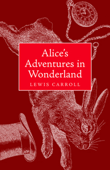 Alice's Adventures in Wonderland and Through the Looking Glass: Collector's Classic Edition