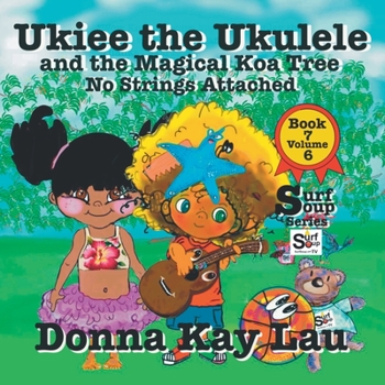 Paperback Ukiee the Ukulele: And the Magical Koa Tree No Strings Attached Book 7 Volume 6 [Large Print] Book