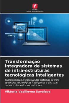 Paperback Transformação integradora de sistemas de infra-estruturas tecnológicas inteligentes [Portuguese] Book