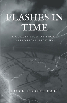 Paperback Flashes In Time: A Collection of Short Historical Fiction Book