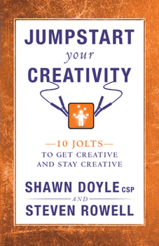 Paperback Jumpstart Your Creativity: 10 Jolts to Get Creative and Stay Creative Book