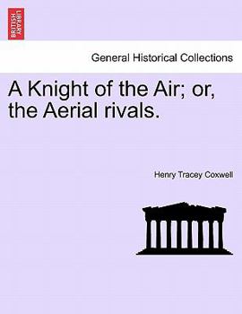 Paperback A Knight of the Air; Or, the Aerial Rivals. Book