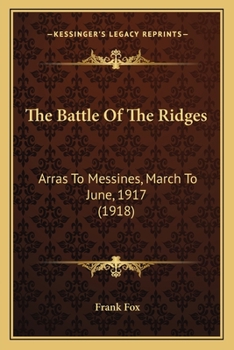 Paperback The Battle Of The Ridges: Arras To Messines, March To June, 1917 (1918) Book