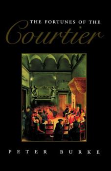 Paperback The Fortunes of the Courtier: The European Reception of Castiglione's Cortegiano Book