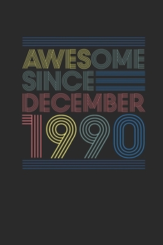 Awesome Since December 1990: Blank Lined Notebook / Journal (6 X 9 -120 Pages) – Happy Birthday 29th Gift Idea