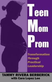 Paperback Teen Mom Prom: Transformation Through Practical Leadership Book