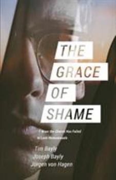 Paperback The Grace of Shame: 7 Ways the Church Has Failed to Love Homosexuals Book