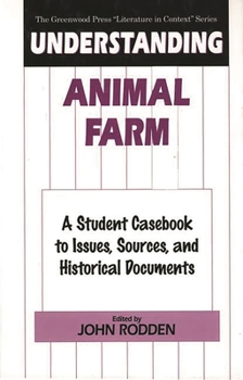 Hardcover Understanding Animal Farm: A Student Casebook to Issues, Sources, and Historical Documents Book