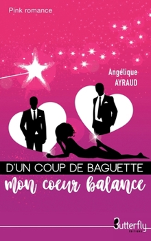 Paperback D'UN COUP DE BAGUETTE MON COEUR BALANCE [French] Book