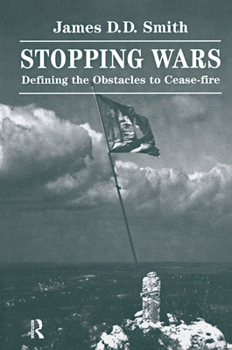 Stopping Wars: Defining the Obstacles to Cease-Fire (Westview Studies in Regional Security)