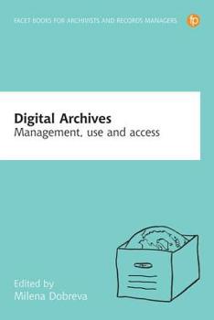 Digital Archives: Management, Use and Access