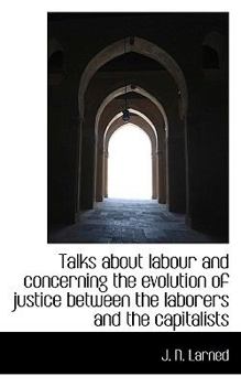 Talks about Labour and Concerning the Evolution of Justice Between the Laborers and the Capitalists