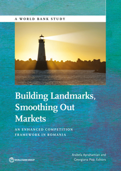 Paperback Building Landmarks, Smoothing Out Markets: An Enhanced Competition Framework in Romania Book
