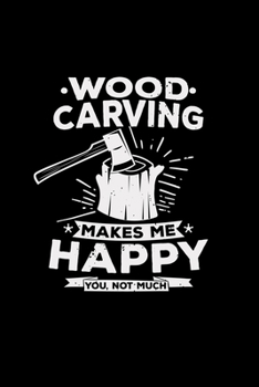 Wood carving makes me happy: 6x9 WOOD CARVING | grid | squared paper | notebook | notes