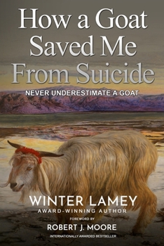 Paperback How a Goat Saved Me From Suicide - Never Underestimate a Goat Book
