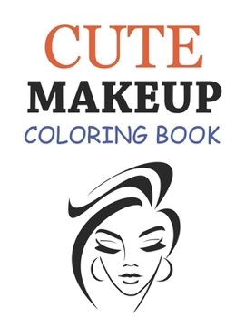 Paperback Cute Makeup Coloring Book: Makeup Coloring Book