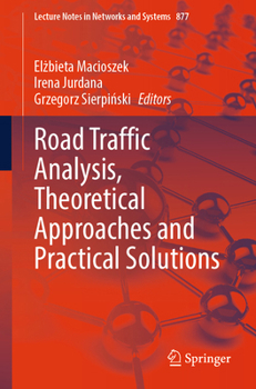 Road Traffic Analysis, Theoretical Approaches and Practical Solutions (Lecture Notes in Networks and Systems, 877)