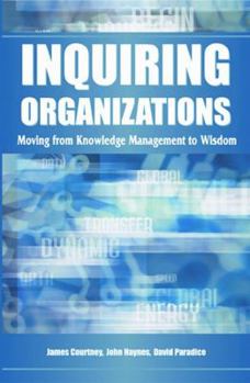Hardcover Inquiring Organizations: Moving from Knowledge Management to Wisdom Book