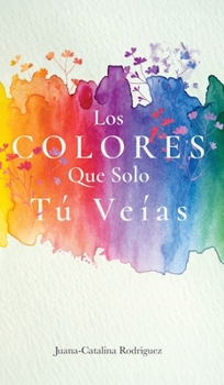 Los Colores Que Solo Tú Veías