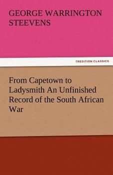 Paperback From Capetown to Ladysmith an Unfinished Record of the South African War Book