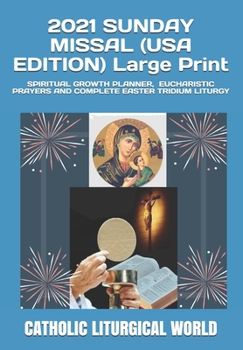 Paperback 2021 SUNDAY MISSAL (USA EDITION) Large Print: Spiritual Growth Planner, Eucharistic Prayers and Complete Easter Tridium Liturgy [Large Print] Book