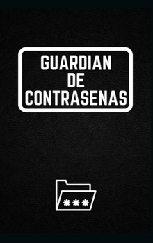 Guardi�n de Contrase�as: Libro de contrase�as perfecto / Internet personal, nombre de usuario, inicio de sesi�n en sitios web y contrase�a de correo electr�nico (6 X 9 pulgadas)